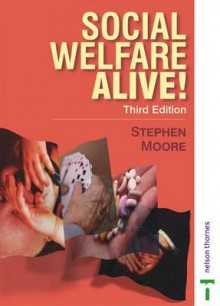 Social Welfare Alive!: An Introduction to Issues and Policies in Health and Welfare - Stephen Moore