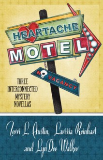 Heartache Motel - Terri L. Austin,Larissa Reinhart,LynDee Walker