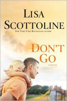 Don't Go - Lisa Scottoline