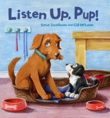 Listen Up, Pup! - Steve Smallman