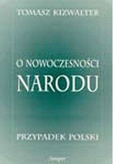 O nowoczesności narodu: przypadek polski - Tomasz Kizwalter