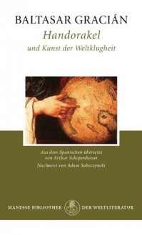 Handorakel und Kunst der Weltklugheit (German Edition) - Baltasar Gracián, Arthur Schopenhauer, Adam Soboczynski