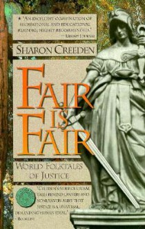 Fair Is Fair: World Folktales of Justice - Sharon Creeden