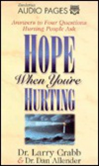 Hope When You're Hurting: Answers to Four Questions Hurting People Ask (Audio) - Larry Crabb, Dan B. Allender