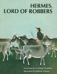 Hermes, Lord of Robbers: Homeric Hymn Number Four - Penelope Proddow, Barbara Cooney