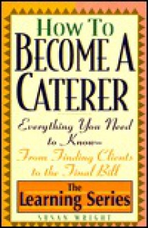 How to Become a Caterer - Susan Wright