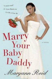 Marry Your Baby Daddy - Maryann Reid