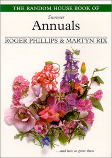 The Random House Book of Summer Annuals - Roger Phillips