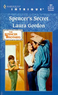 Spencer's Secret (The Spencer Brothers) (Harlequin Intrigue, 491) - Laura Gordon