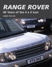 Range Rover: 40 Years of the 4x4 icon - James Taylor