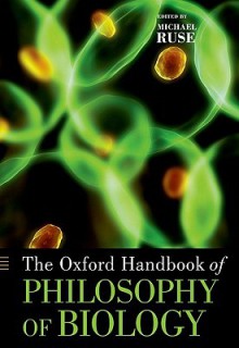 The Oxford Handbook of Philosophy of Biology - Michael Ruse