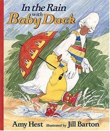 In the Rain with Baby Duck - Amy Hest, Jill Barton