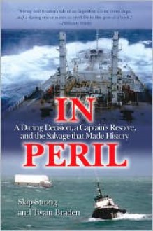 In Peril: A Daring Decision, a Captain's Resolve, and the Salvage that Made History - Skip Strong, Twain Braden