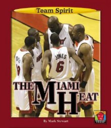 The Miami Heat - Mark Stewart, Matt Zeysing