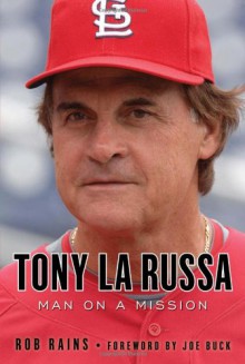 Tony La Russa: Man on a Mission - Rob Rains, Joe Buck