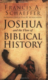 Joshua and the Flow of Biblical History - Francis August Schaeffer