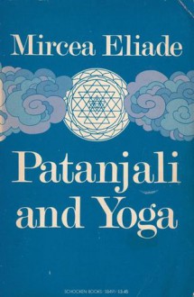 Patanjali and Yoga - Mircea Eliade, Charles L. Markmann