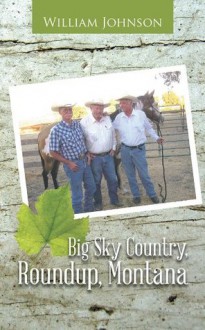 Big Sky Country, Roundup, Montana - William Johnson