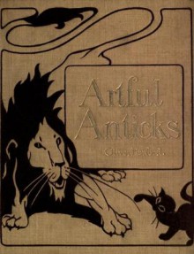 Artful Anticks - Oliver Herford