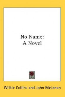 No Name: A Novel - Wilkie Collins