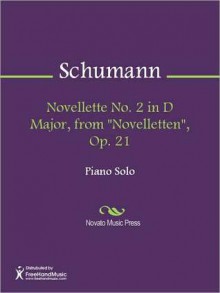 Novellette No. 2 in D Major, from "Novelletten", Op. 21 - Robert Schumann