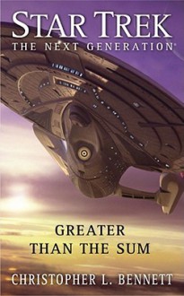 Greater than the Sum (Star Trek: The Next Generation) - Christopher L. Bennett