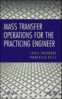 Mass Transfer Operations for the Practicing Engineer - Louis Theodore