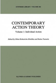 Contemporary Action Theory Volume 1: Individual Action - Ghita Holmstrom-Hintikka, R. Tuomela