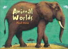 Animal Worlds - Paul Hess