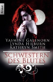 Schwestern des Blutes - Yasmine Galenorn, Lynda Hilburn, Kathryn Smith