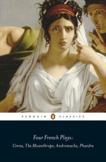 Four French Plays: Cinna, The Misanthrope, Andromache, Phaedra - Jean Racine, Pierre Corneille, Molière, John Edmunds, Joseph Harris