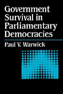 Government Survival in Parliamentary Democracies - Paul Warwick