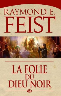 La Folie du Dieu noir (The Darkwar Saga #3) - Raymond E. Feist