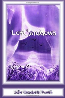 Lost Shadows - Julie Elizabeth Powell