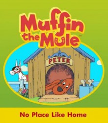 No Place Like Home: "Muffin the Mule" Story Book: Muffin the Mule Story Book - Diane Redmond