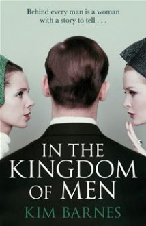 In the Kingdom of Men - Kim Barnes