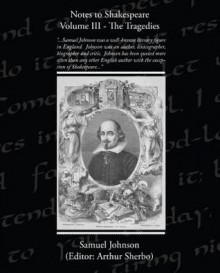 Notes to Shakespeare, Volume III: The Tragedies (eBook) - Samuel Johnson