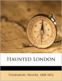 Haunted London - Thornbury Walter 1828-1876