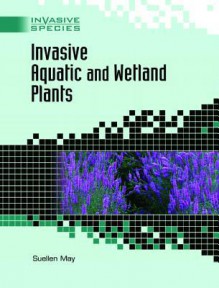 Invasive Aquatic and Wetland Plants - Suellen May