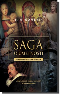 Saga o umetnosti - umetnost i njena istorija - Ernst Hans Josef Gombrich