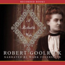 A Reliable Wife - Robert Goolrick, Mark Feuerstein