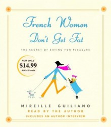 French Women Don't Get Fat - Mireille Guiliano