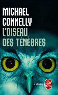 L'Oiseau des ténèbres - Michael Connelly, Robert Pépin