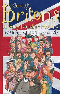 Great Britons: A Very Peculiar History - Ian Graham