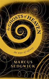 The Ghosts of Heaven - Marcus Sedgwick