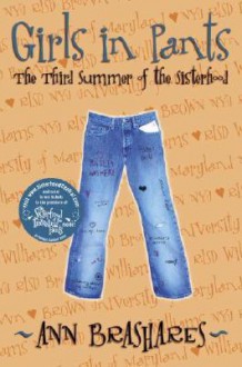 Girls in Pants: The Third Summer of the Sisterhood - Ann Brashares