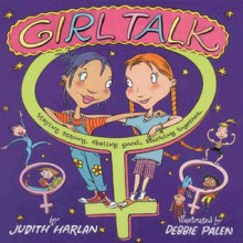 Girl Talk: Staying Strong, Feeling Good, Sticking Together - Judith Harlan, Debbie Palen