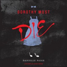 Dorothy Must Die (Dorothy Must Die #1) - Danielle Paige