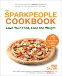 The Sparkpeople Cookbook: Love Your Food, Lose the Weight - Meg Galvin