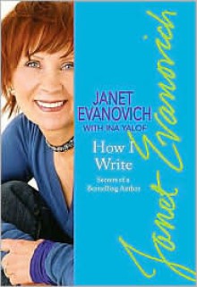 How I Write - Janet Evanovich, Ina Yalof